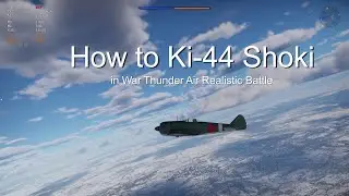 How to Ki-44 Shoki in War Thunder Air Realistic Battle