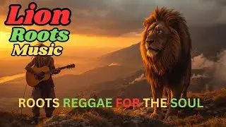 Roots Reggae for the Soul &ndash; Lion Roots Revival | Calm Conscious Roots Reggae