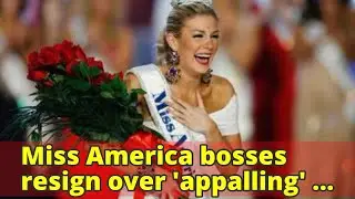 Miss America bosses resign over 'appalling' email scandal disparaging former contestants