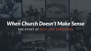 The Story of Real Life: Episode 1 - When Church Doesn't Make Sense