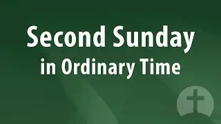 January 18, 2026 -  2nd Sunday in Ordinary Time