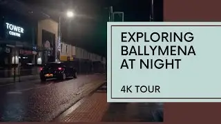 Ballymena, Northern Ireland On A Friday Night Walking Tour: Explore in 4K