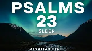 Psalm 23 KJV &ndash; Peaceful Bible Reading for Sleep | Rain Ambience Narration