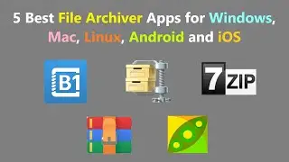 5 Best File Archiver Apps for Windows, Mac, Linux, Android and iOS.