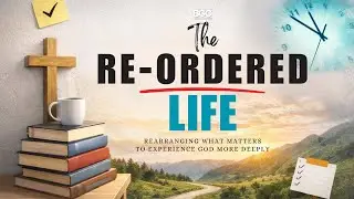 Bible Study | The Re-Ordered Life | Rev. Dr. Bankole Akinbinu | 1.21.26