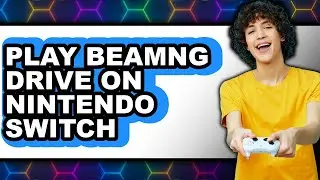 How to Play BeamNG Drive on Nintendo Switch (Updated 2025)