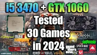 i5 3470 + GTX 1060 6Gb Tested 30 Games in 2024