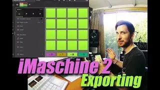 How to Export using Native Instruments iMaschine 2 !!
