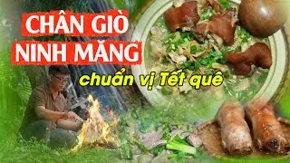 Chân giò ninh măng chuẩn vị Tết quê|Ký Sự Bếp Quê