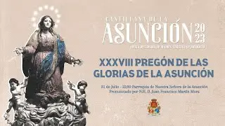 XXXVIII PREGÓN DE LAS GLORIAS DE LA ASUNCIÓN