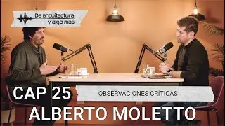 Cap 25: Observaciones críticas con Alberto Moletto
