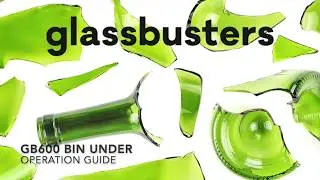Glassbusters - GB600 Bin Under Operation