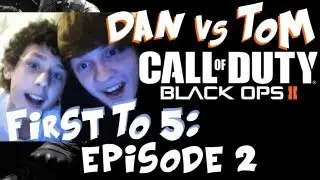 Black Ops 2: Dan vs Tom #2 First To 5(Oh My Gosh!)