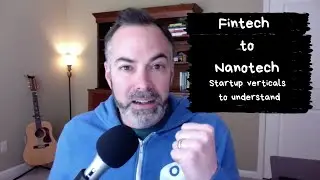 From Fintech to Nanotech - Understanding Startup Verticals