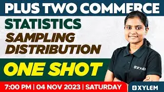 Plus Two Statistics - Sampling Distribution | Oneshot | Xylem Plus Two Commerce