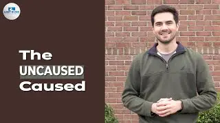 The Uncaused Caused