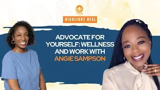 Advocate for Yourself: Wellness and Work with Angie Sampson