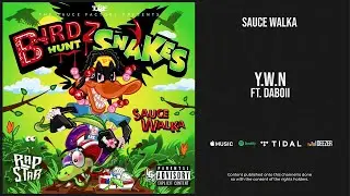 Sauce Walka - ''Y.W.N'' Ft. DaBoii (Birdz Hunt Snakes)