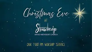 Christmas Eve Worship 7:00 PM | December 24, 2025 | Strawbridge UMC | Kingwood, TX