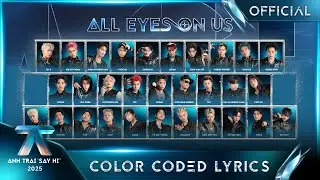 [COLOR CODED LYRICS] ALL EYES ON US - MV Theme Song | Anh Trai 