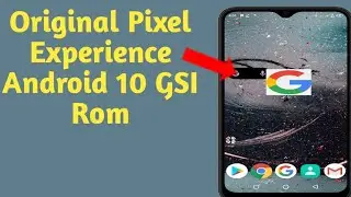 Original Pixel Experience | Android 10 GSI Rom | For All Project Treble |Phones in 2020