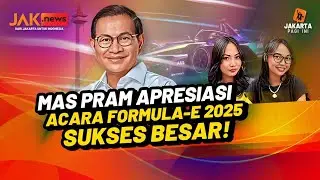 MAS PRAM APRESIASI ACARA FORMULA-E 2025 SUKSES BESAR! | Jakarta Pagi Ini