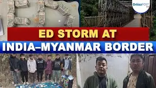 ED raids India&ndash;Myanmar border: ₹52.8 crore Narco-Hawala network exposed