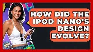 How Did The IPod Nano's Design Evolve? - I'm a 2000s Baby