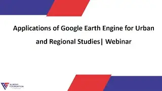 Applications of Google Earth Engine for Urban and Regional Studies | Webinar