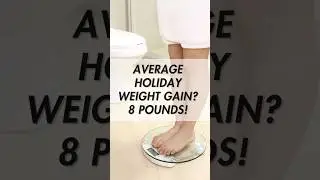 The Shocking Truth About Holiday Weight Gain ⚖️
