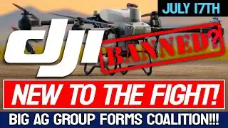 DJI Ban Good News - BIG AG Fights Back!!! - UPDATES