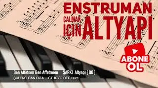 Sen Affetsen Ben Affetmem ŞARKI Altyapı Saz İçin [ DO ] Chord