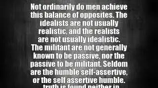 Martin Luther King Jr.: Not ordinarily do men achieve this balance of opposites ......