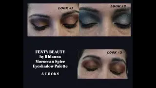 Fenty Beauty Moroccan Spice Eye Shadow Tutorial Three Looks