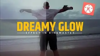 Create Dreamy glow effect in Kinemaster