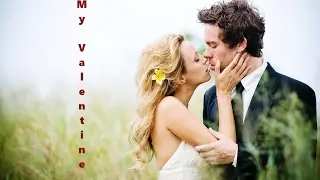 💕 Happy Valentine's Day 2017 💕 - My Valentine (beautiful love song)