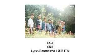 EXO - Chill [Lyrics Romanized | SUB ITA]
