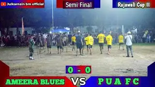 PUA FC Hentikan langkah AMEERA BLUES FC di Semi final || RAJAWALI CUP II 2024