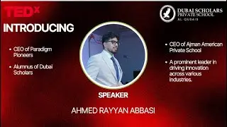 Unlock Your Potential In Academia and Beyond | Ahmed Rayyan Abbasi | TEDxDubai Scholars School Youth