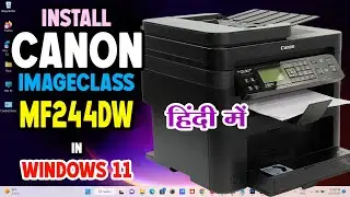 How to Download & Install Canon ImageCLASS MF244DW Printer Driver in Windows 11 - Hindi
