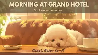 Morning at the Grand Hotel 🛎️ | Smooth Piano Jazz for Work & Reading | Elegant Vibes