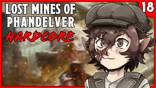 Lost Mines of Phandelver / Phandelver and Below HARDCORE Session 18 | D&D / DND