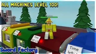 I Got All Machines to Level 100! Noob to Master in Sword Factory Roblox