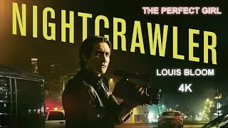 Nightcrawler- 4k Edit [Louis Bloom]-prefect girl #jakegyllenhaal