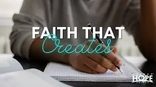 Faith that Creates | Pastor Aaron Bagwell | Expect Hope Church
