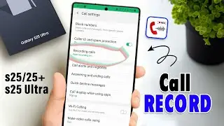Enable Call RECORDING on Samsung Galaxy S25/ S25 Ultra