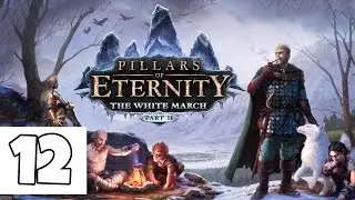 Pillars of Eternity The White March Part II Ep. 12 - Abbey of the Fallen Moon - Let's Play Gameplay