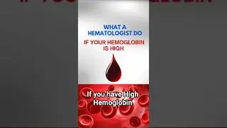 What a hematologist do if your hemoglobin is high