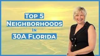 Top 5 Neighborhoods in 30A West End - Part 1