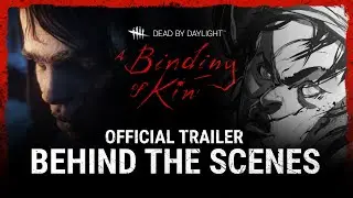 Dead by Daylight | A Binding of Kin | Official Trailer Behind The Scenes